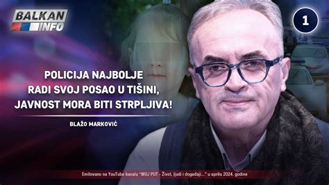 Intervju Bla O Markovi Policija Najbolje Radi U Ti Ini Javnost