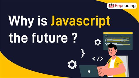 Why Is Javascript The Future So Prior To Discovering The Reason Why