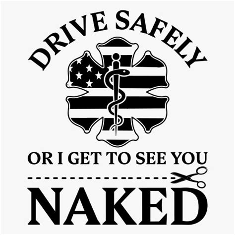 Drive Safely Or I Get To See You Naked Funny Ems E