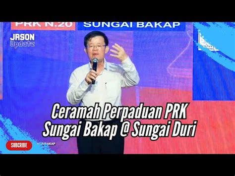 KM Chow Kon Yeow Ucapan Penuh Di Ceramah Perpaduan PRK Sungai Bakap