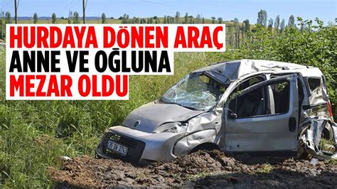 Anne ve oğlu kazada hayatını kaybetti Ankara Masası