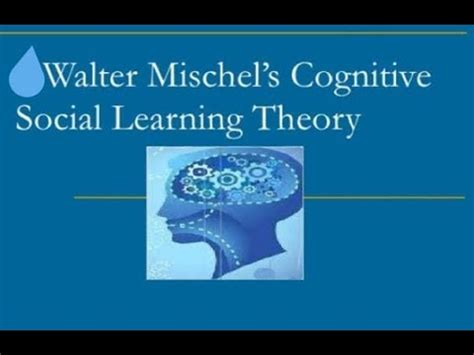 Walter Mischel Cognitive Social Learning Theory Youtube