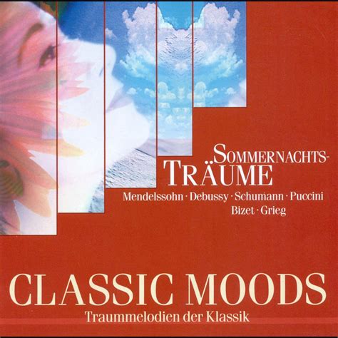 ‎classic Moods Mendelssohn Felix Debussy C Schumann R