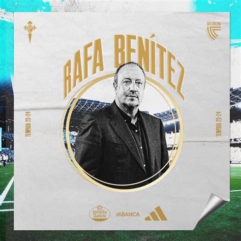 El Celta Oficializa El Fichaje De Rafa Ben Tez Enfoque Noticias