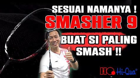 Jangan Ngaku Tukang Smash Kalau Belum Punya Raket Ini Hi Qua SMASHER