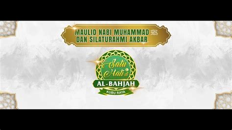 Maulid Nabi Muhammad Saw Silaturahmi Akbar Satu Hati Di Al Bahjah