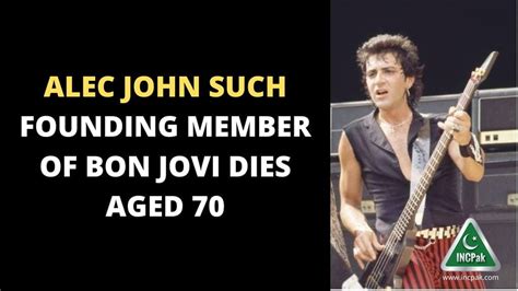 Alec John Such Founding Member Of Bon Jovi Dies Aged 70 Incpak