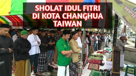 Moment Sholat Idul Fitri Di Kota Changhua Taiwan Youtube