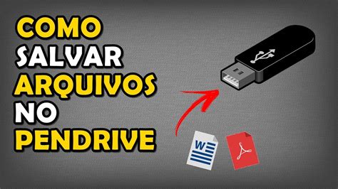 Como Salvar Arquivos No Pen Drive YouTube