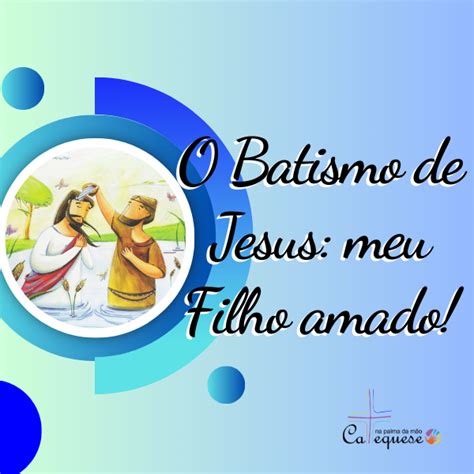 Encontro O Batismo De Jesus Meu Filho Amado Etapa Da Eucaristia