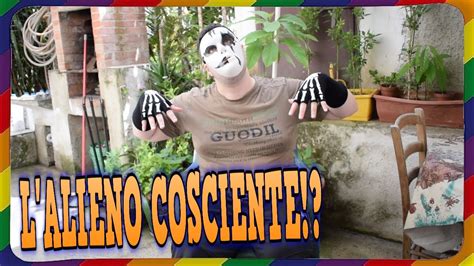 L Alieno Cosciente Youtube