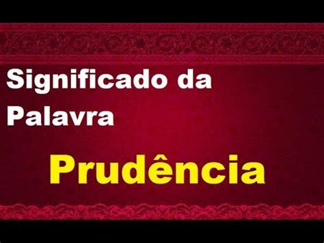 Significado Da Palavra Prud Ncia Youtube