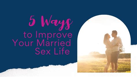 5 Ways To Improve Your Married Sex Life — Awesome Marriage — Marriage