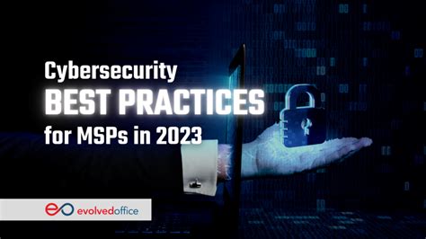 Cybersecurity Best Practices For Msps In 2023 Evolved Office