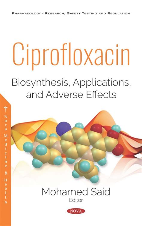 Ciprofloxacin: Biosynthesis, Applications, and Adverse Effects – Nova ...