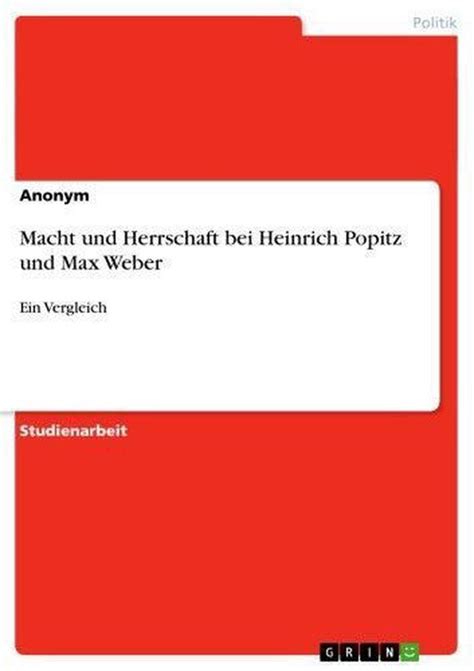 Macht Und Herrschaft Bei Heinrich Popitz Und Max Weber Ebook Anonym