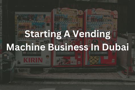 Starting A Vending Machine Business In Dubai Perspective Business Setup