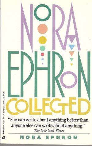 Nora Ephron Collected by Nora Ephron