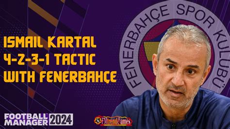 Fm Ismail Kartal Tactic With Fenerbah E S K Fmtrendgames