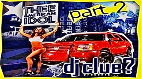 Full Mixtape Dj Clue Thee American Idol Pt Youtube