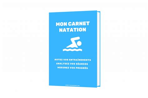 Mon carnet natation Notez vos entraînements analysez vos perfs