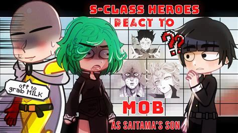 S Class Heroes React To MOB As Saitama S Son OPM X Mob Psycho 100