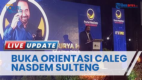 Surya Paloh Buka Orientasi Caleg Nasdem Di Sultra Optimisna Menjadi