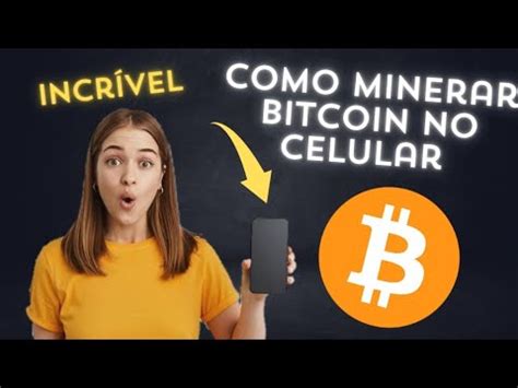 Como MINERAR BITCOIN Pelo CELULAR Em 2024 YouTube