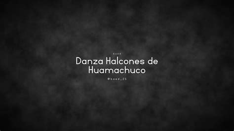 Danza Halcones De Huamachuco Youtube