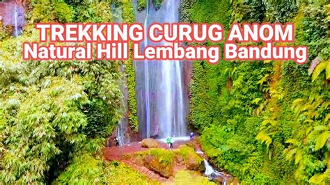 Trekking Curug Anom Natural Hill Cisarua Lembang Bandung Youtube