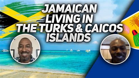 What S It Like Being A Jamaican Living In The Turks And Caicos Islands