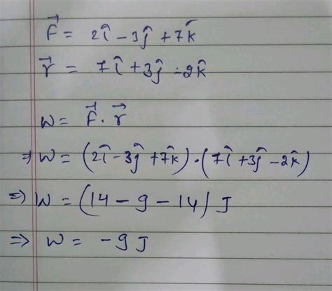 A Force F 2 î 3j 7k N Acts On A Particle Which Undergoes A