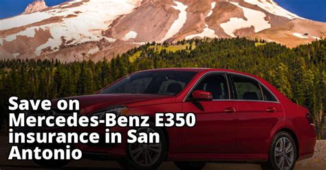San Antonio Texas Mercedes-Benz E350 Insurance Quotes