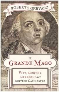 Il Grande Mago Vita Morte E Miracoli Del Conte Di Cagliostro