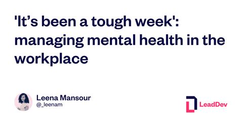 Its Been A Tough Week Managing Mental Health In The Workplace Leaddev