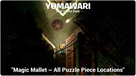 YOMAWARI Lost In The Dark Magic Mallet All Puzzle Piece Locations