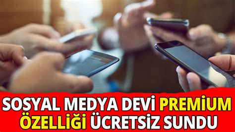 Sosyal medya devi Premium özelliği ücretsiz sundu