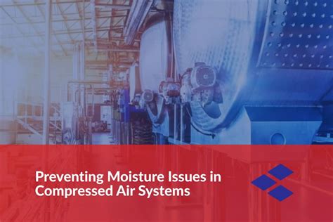 Preventing Moisture Issues In Compressed Air Systems Esa