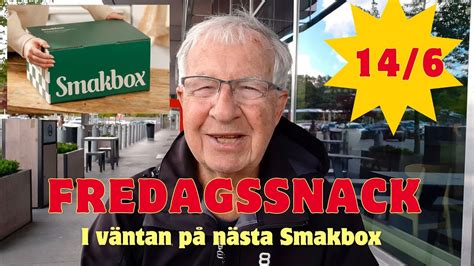 2024 06 14 Fredagssnack I Väntan På En Ny Smakbox Youtube