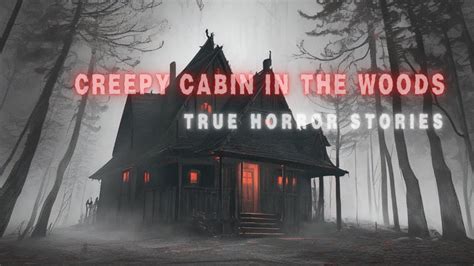 Creepy Cabin In The Woods True Horror Stories Spectral Whispers Youtube