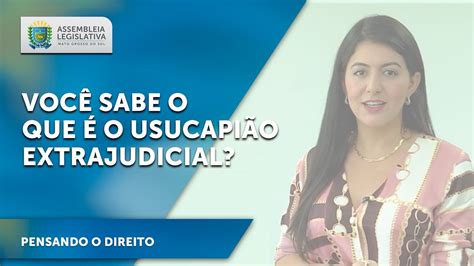 Pensando o Direito Você sabe o que é o usucapião extrajudicial YouTube