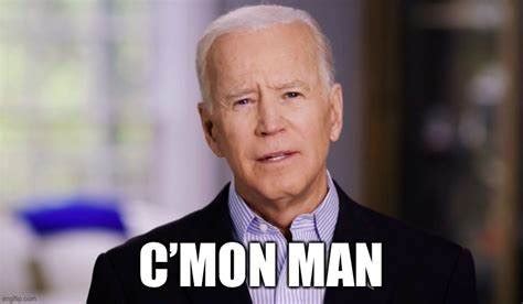 Cmon Man Joe Biden Blank Template - Imgflip