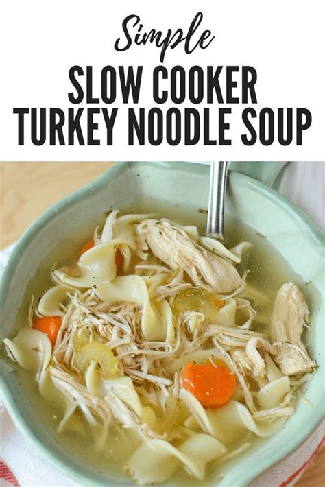 Simple Crock Pot Turkey Noodle Soup Recipe Turkey Soup Recipe Slow