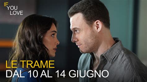 Le Trame Dal Al Giugno If You Love Video Mediaset Infinity