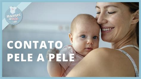 A IMPORTÂNCIA DO CONTATO PELE A PELE ENTRE MÃE E BEBÊ MACETES DE MÃE