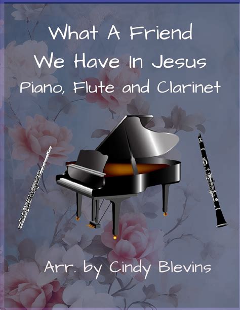 What A Friend We Have In Jesus Piano Flute And Clarinet Arr Cindy