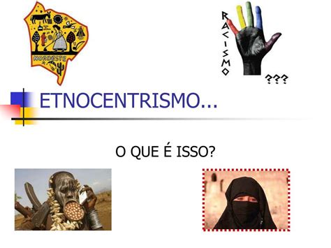 O Termo Etnocentrismo Representa A Atitude Ou Habito Cultural