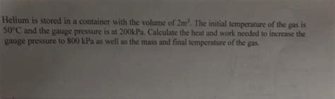 Solved Helium Is Stored In A Container With The Volume Of 2