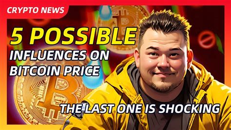 Crypto News 5 Possible Influences On Bitcoin Price YouTube