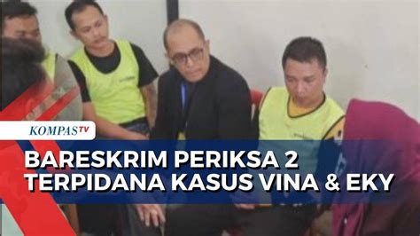 Hari Ini Penyidik Bareskrim Periksa Terpidana Kasus Vina Dan Eky